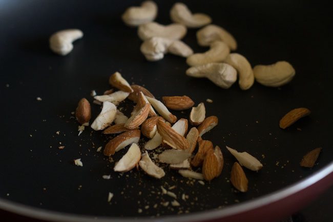 dry roasting cashews and chopped almonds. 