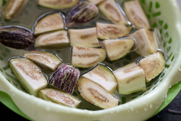 chopped brinjals soaked in salted water. 