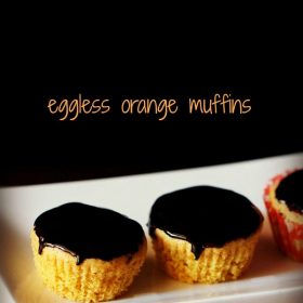orange muffins, eggless orange muffins recipe