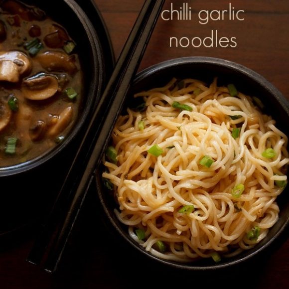 Chilli Garlic Noodles Asian Garlic Noodles » Dassana's Veg Recipes