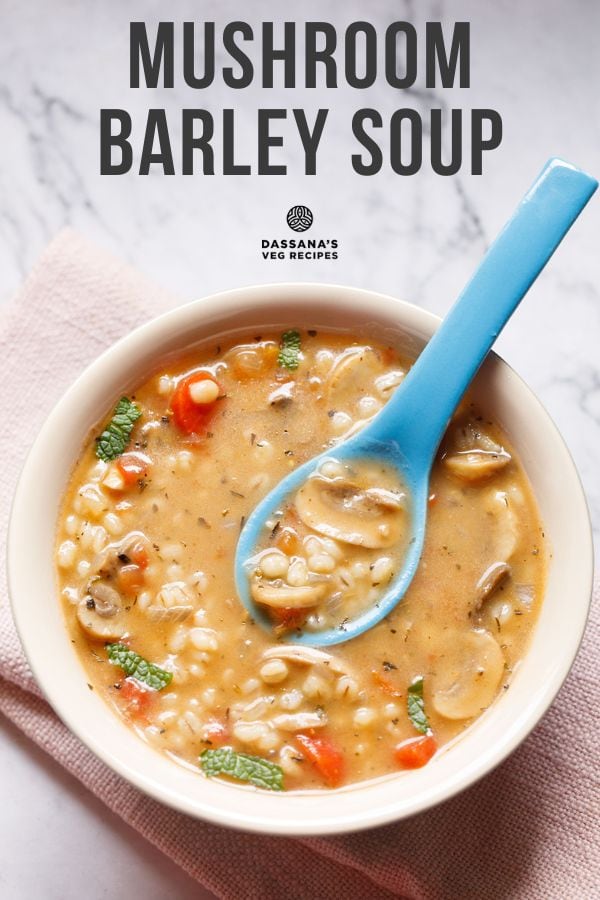 Mushroom Barley Soup Recipe – Dassana's Veg Recipes